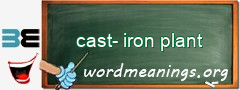 WordMeaning blackboard for cast-iron plant